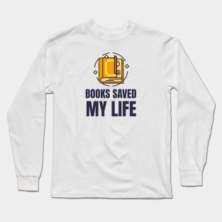 Books Saved My Life Long Sleeve T-Shirt